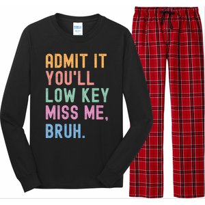 Admit It YouLl Low Key Miss Me Bruh Funny Bruh Teacher Long Sleeve Pajama Set