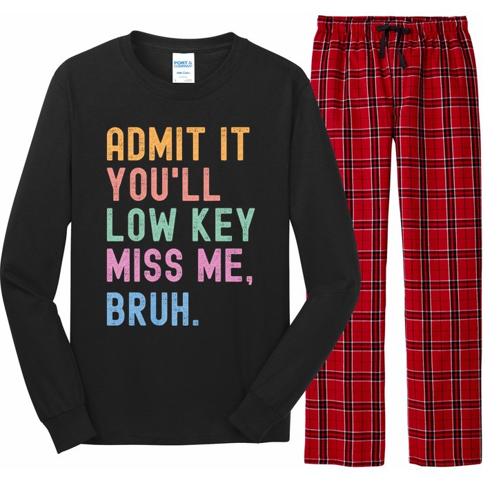 Admit It YouLl Low Key Miss Me Bruh Funny Bruh Teacher Long Sleeve Pajama Set