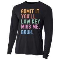 Admit It YouLl Low Key Miss Me Bruh Funny Bruh Teacher Cooling Performance Long Sleeve Crew