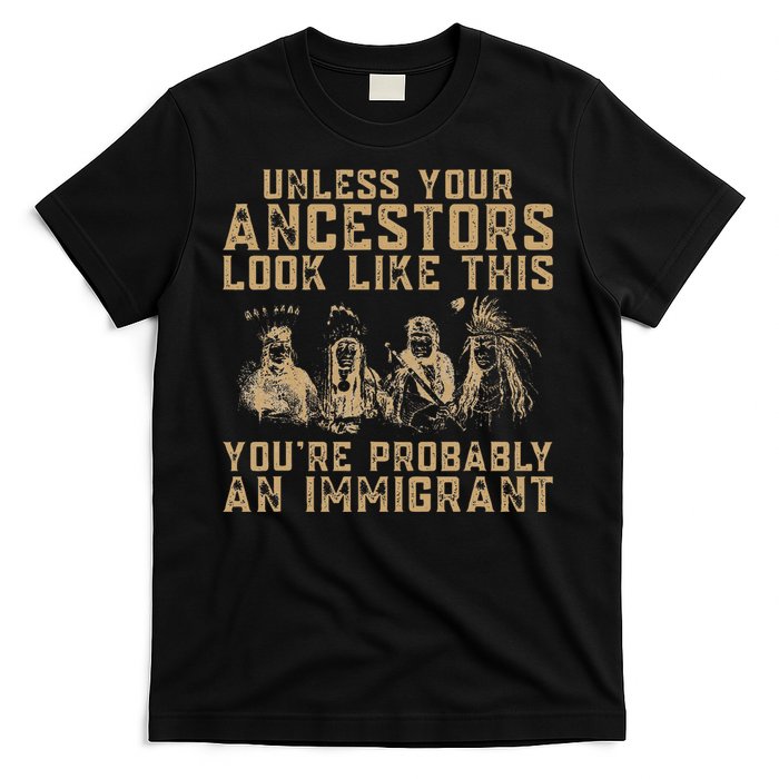 American Indian YouRe Probably An Immigrant T-Shirt