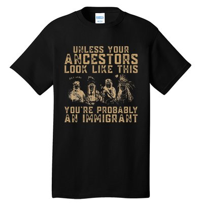 American Indian YouRe Probably An Immigrant Tall T-Shirt