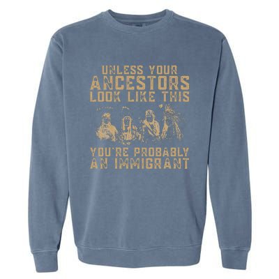 American Indian YouRe Probably An Immigrant Garment-Dyed Sweatshirt