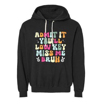 Admit It Youll Low Key Miss Bruh Garment-Dyed Fleece Hoodie