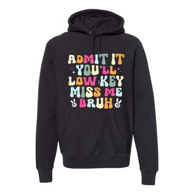 Admit It Youll Low Key Miss Bruh Premium Hoodie