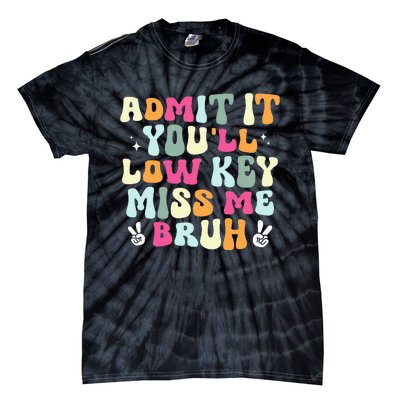 Admit It Youll Low Key Miss Bruh Tie-Dye T-Shirt