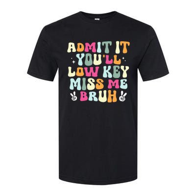 Admit It Youll Low Key Miss Bruh Softstyle® CVC T-Shirt