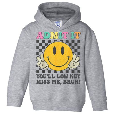  Admit It You'll Low Key Miss Me Bruh Graphic Teacher Toddler Hoodie