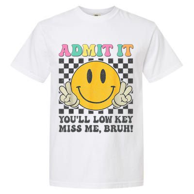  Admit It You'll Low Key Miss Me Bruh Graphic Teacher Garment-Dyed Heavyweight T-Shirt