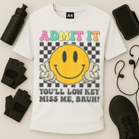  Admit It You'll Low Key Miss Me Bruh Graphic Teacher Cooling Performance Crew T-Shirt
