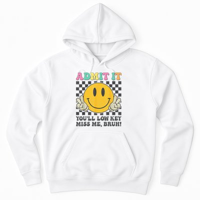  Admit It You'll Low Key Miss Me Bruh Graphic Teacher Hoodie