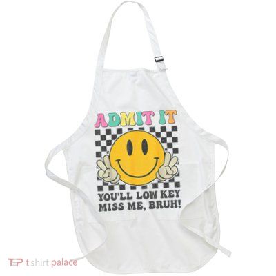  Admit It You'll Low Key Miss Me Bruh Graphic Teacher Full-Length Apron With Pockets