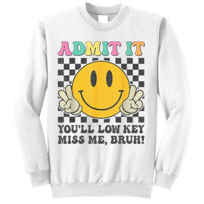  Admit It You'll Low Key Miss Me Bruh Graphic Teacher Sweatshirt