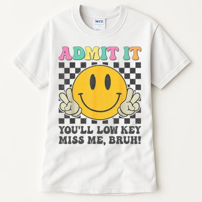  Admit It You'll Low Key Miss Me Bruh Graphic Teacher Tall T-Shirt