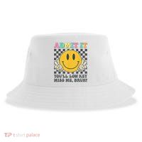  Admit It You'll Low Key Miss Me Bruh Graphic Teacher Sustainable Bucket Hat