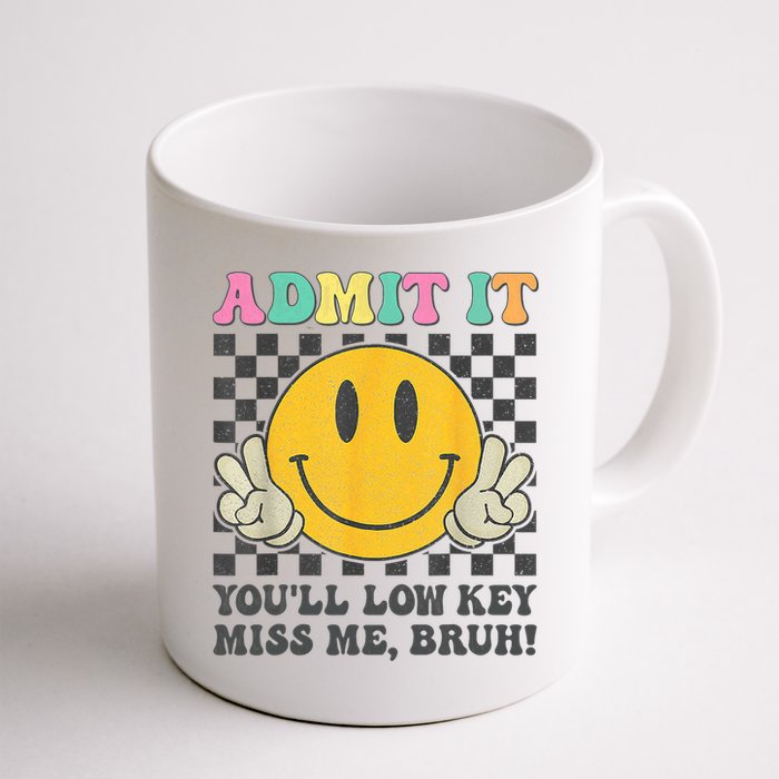  Admit It You'll Low Key Miss Me Bruh Graphic Teacher Mug