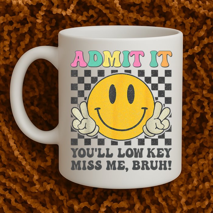  Admit It You'll Low Key Miss Me Bruh Graphic Teacher Mug