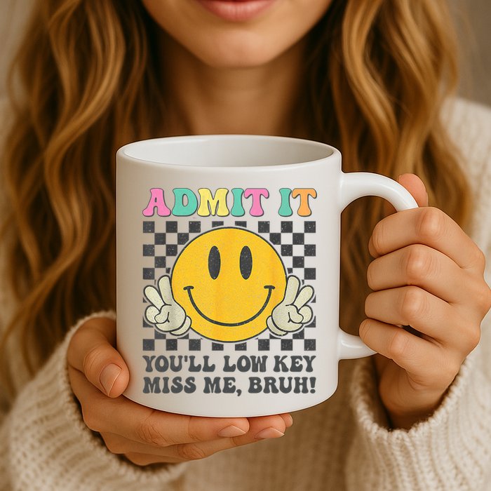  Admit It You'll Low Key Miss Me Bruh Graphic Teacher Mug