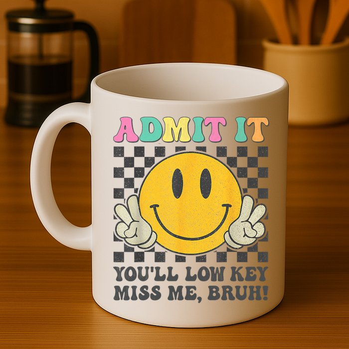  Admit It You'll Low Key Miss Me Bruh Graphic Teacher Mug