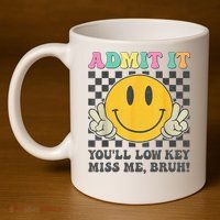  Admit It You'll Low Key Miss Me Bruh Graphic Teacher 11oz C Handle Ceramic Mug