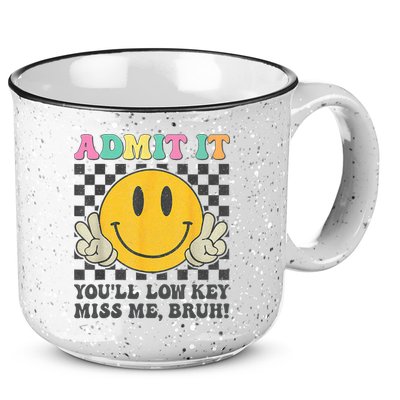  Admit It You'll Low Key Miss Me Bruh Graphic Teacher 15oz Campfire Ceramic Mug