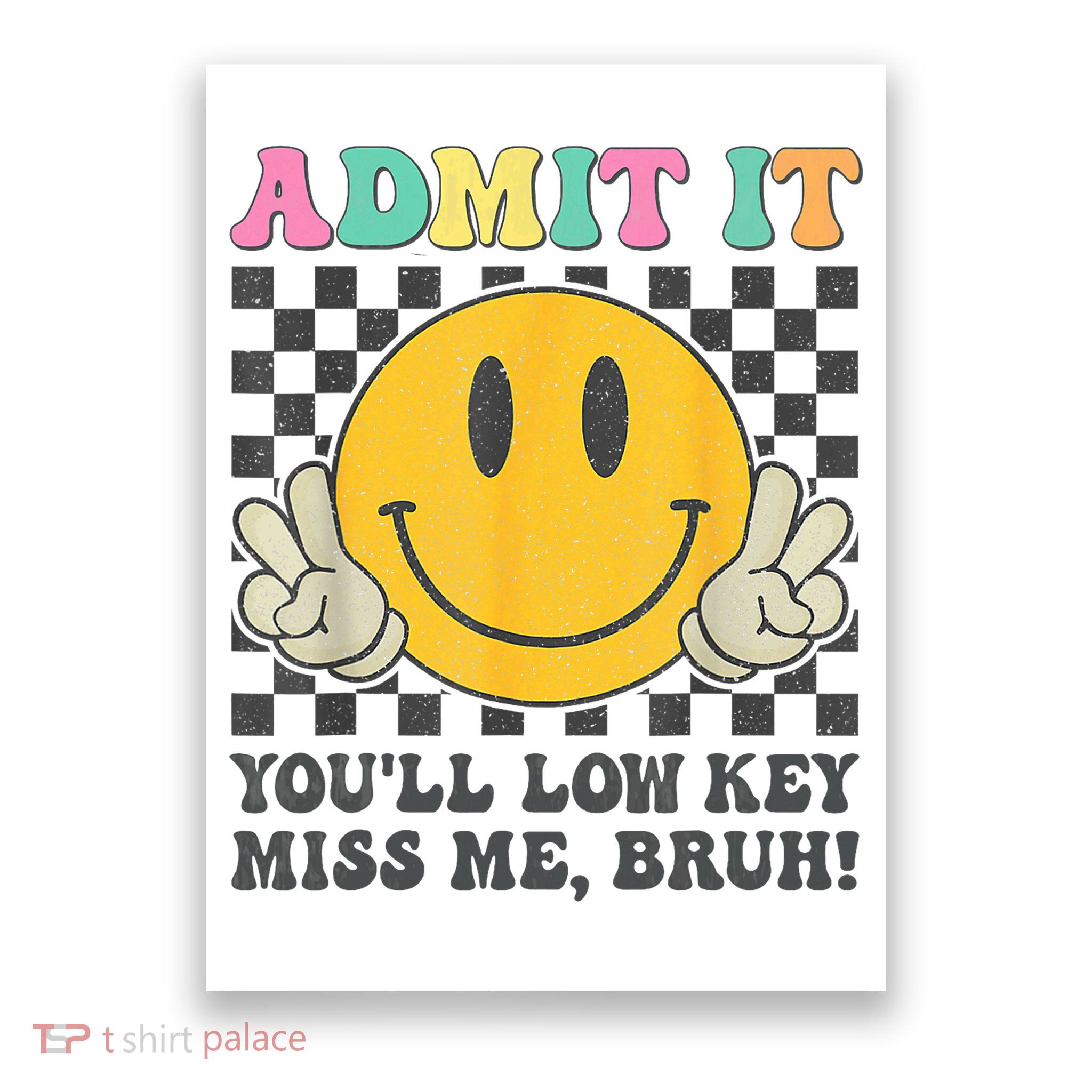  Admit It You'll Low Key Miss Me Bruh Graphic Teacher Poster
