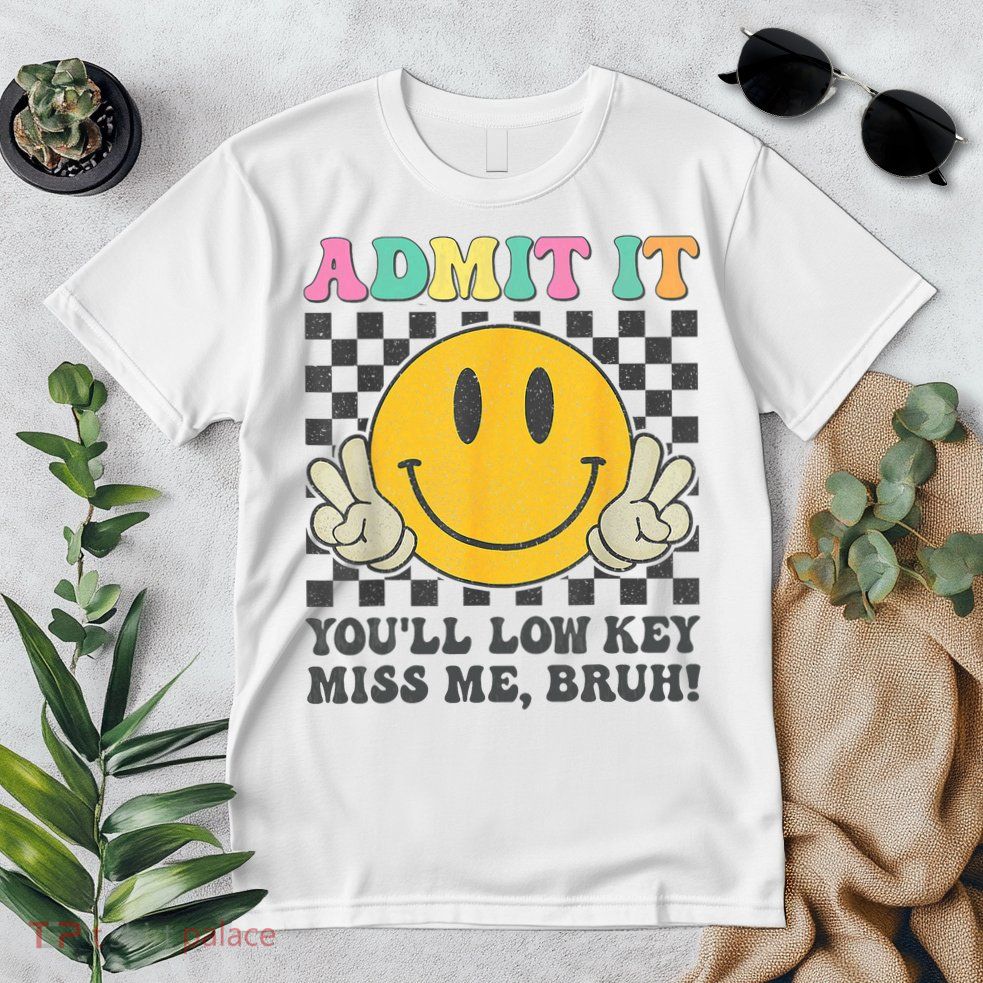 Admit It You'll Low Key Miss Me Bruh Graphic Teacher Premium T-Shirt
