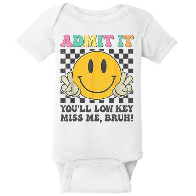  Admit It You'll Low Key Miss Me Bruh Graphic Teacher Baby Bodysuit