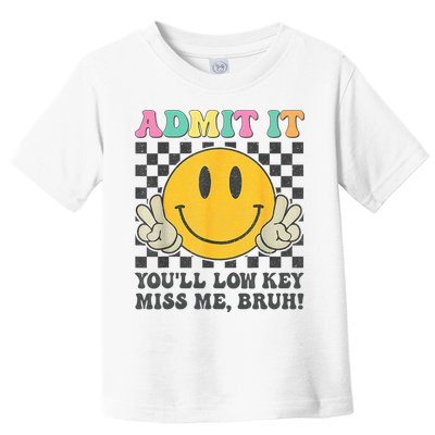  Admit It You'll Low Key Miss Me Bruh Graphic Teacher Toddler T-Shirt