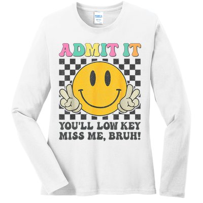  Admit It You'll Low Key Miss Me Bruh Graphic Teacher Ladies Long Sleeve Shirt