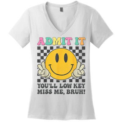 Admit It You'll Low Key Miss Me Bruh Graphic Teacher Women's V-Neck T-Shirt