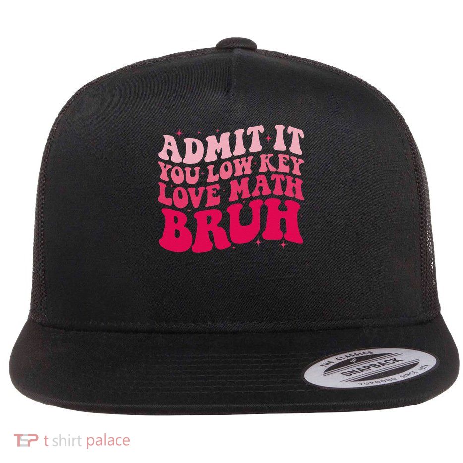 Admit It You Low Key Love Math Bruh Groovy Math Teacher Flat Bill Trucker Hat