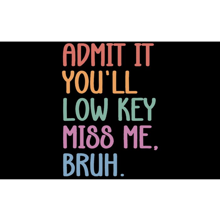 Admit It YouLl Low Key Miss Me Funny Summer Break Bumper Sticker