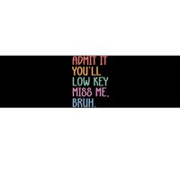 Admit It YouLl Low Key Miss Me Funny Summer Break Bumper Sticker