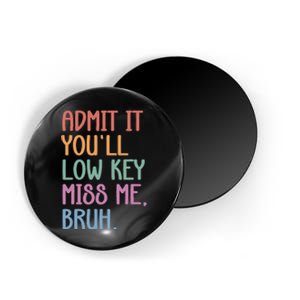 Admit It YouLl Low Key Miss Me Funny Summer Break Magnet