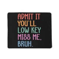 Admit It YouLl Low Key Miss Me Funny Summer Break Mousepad