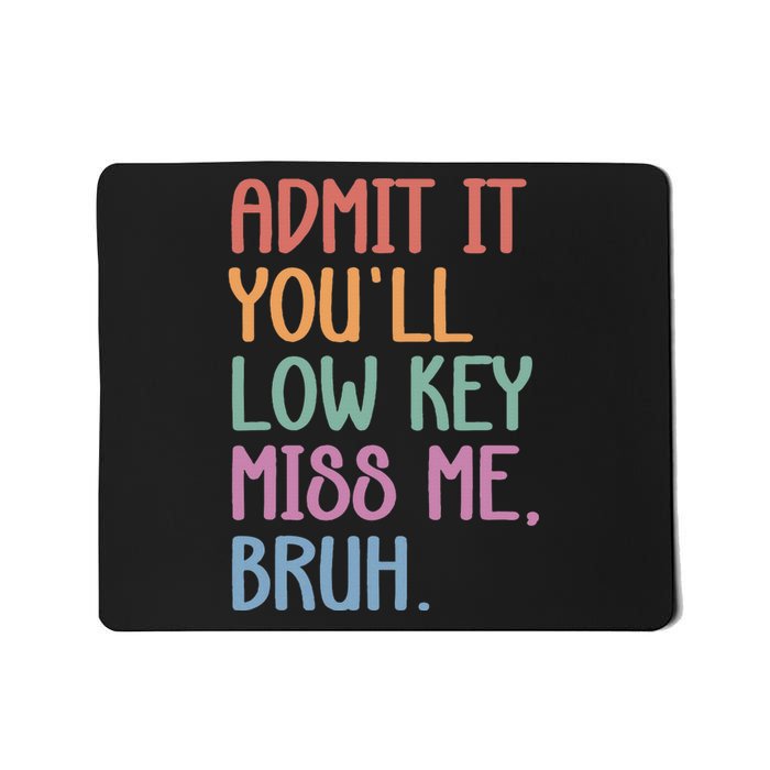 Admit It YouLl Low Key Miss Me Funny Summer Break Mousepad