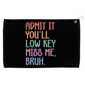 Admit It YouLl Low Key Miss Me Funny Summer Break Grommeted Golf Towel