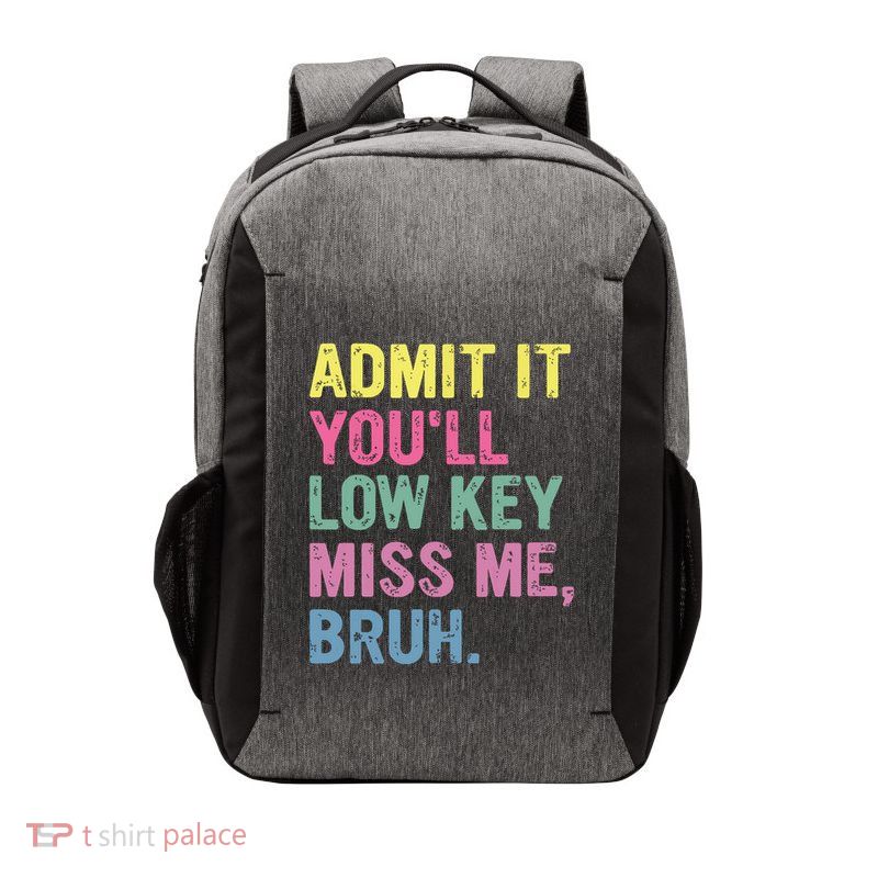 Admit It Youll Low Key Miss Me Bruh Funny Bruh Teacheers Vector Backpack