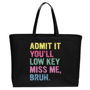 Admit It Youll Low Key Miss Me Bruh Funny Bruh Teacheers Cotton Canvas Jumbo Tote