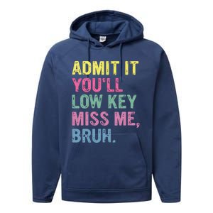 Admit It Youll Low Key Miss Me Bruh Funny Bruh Teacheers Performance Fleece Hoodie