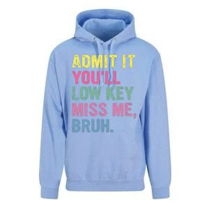 Admit It Youll Low Key Miss Me Bruh Funny Bruh Teacheers Unisex Surf Hoodie