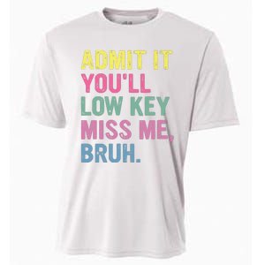 Admit It Youll Low Key Miss Me Bruh Funny Bruh Teacheers Cooling Performance Crew T-Shirt