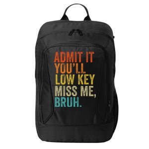 Admit It YouLl Low Key Miss Me Bruh Teachers City Backpack