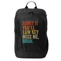 Admit It YouLl Low Key Miss Me Bruh Teachers City Backpack