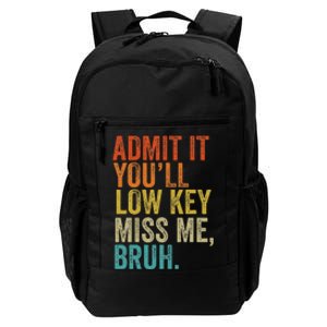 Admit It YouLl Low Key Miss Me Bruh Teachers Daily Commute Backpack