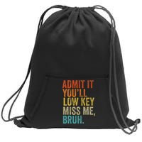 Admit It YouLl Low Key Miss Me Bruh Teachers Sweatshirt Cinch Pack Bag