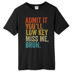 Admit It YouLl Low Key Miss Me Bruh Teachers Tall Fusion ChromaSoft Performance T-Shirt