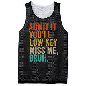 Admit It YouLl Low Key Miss Me Bruh Teachers Mesh Reversible Basketball Jersey Tank