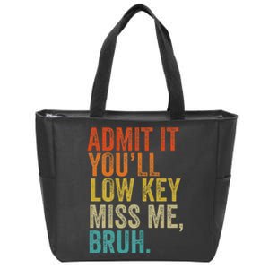 Admit It YouLl Low Key Miss Me Bruh Teachers Zip Tote Bag