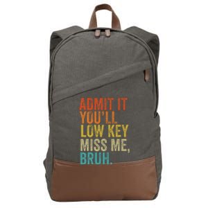 Admit It YouLl Low Key Miss Me Bruh Teachers Cotton Canvas Backpack